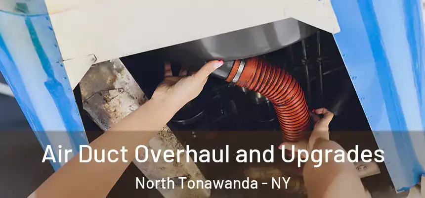  Air Duct Overhaul and Upgrades North Tonawanda - NY