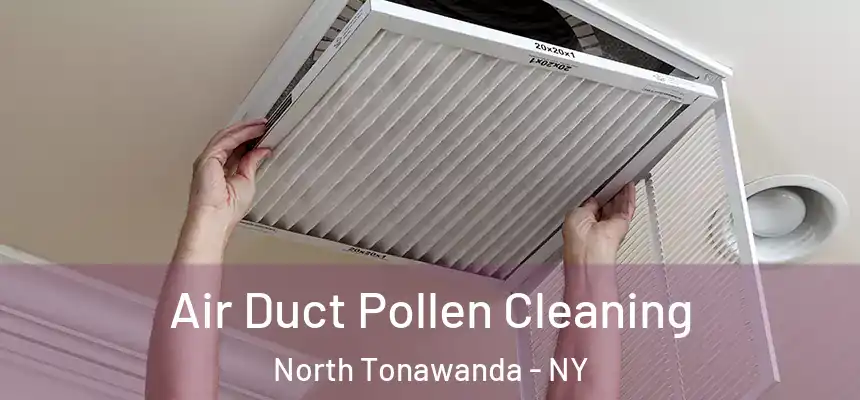  Air Duct Pollen Cleaning North Tonawanda - NY