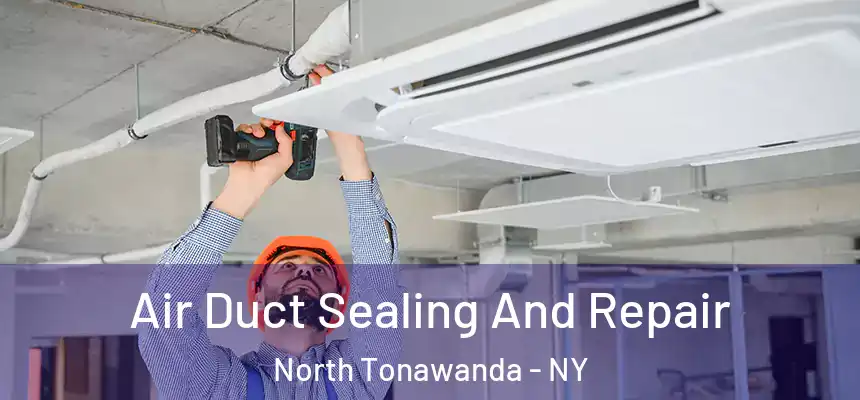  Air Duct Sealing And Repair North Tonawanda - NY
