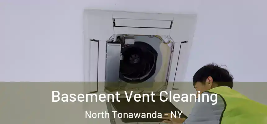  Basement Vent Cleaning North Tonawanda - NY