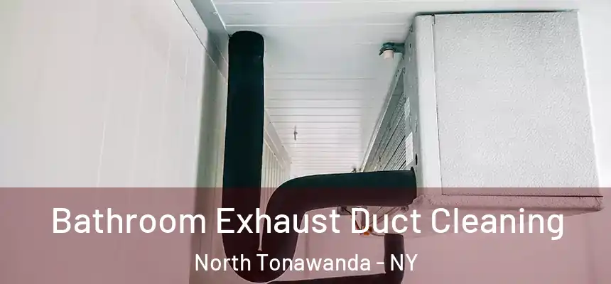  Bathroom Exhaust Duct Cleaning North Tonawanda - NY