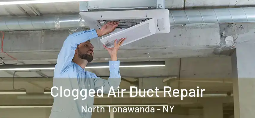 Clogged Air Duct Repair North Tonawanda - NY