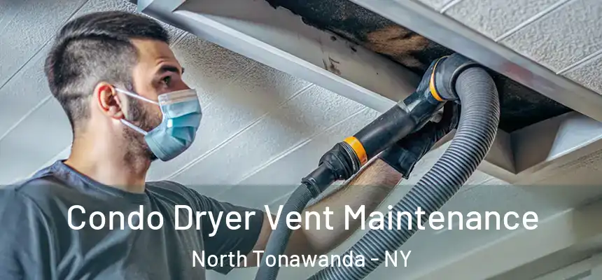  Condo Dryer Vent Maintenance North Tonawanda - NY