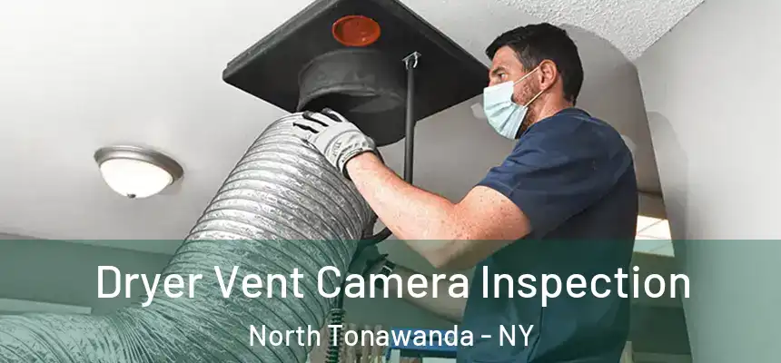 Dryer Vent Camera Inspection North Tonawanda - NY