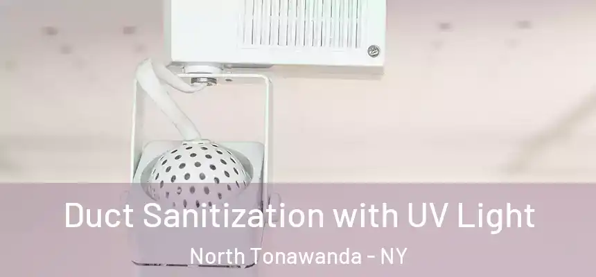 Duct Sanitization with UV Light North Tonawanda - NY