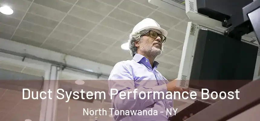  Duct System Performance Boost North Tonawanda - NY