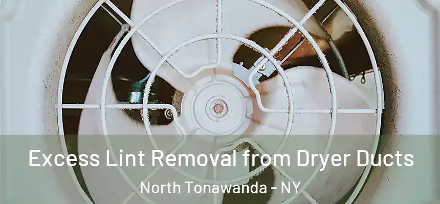  Excess Lint Removal from Dryer Ducts North Tonawanda - NY