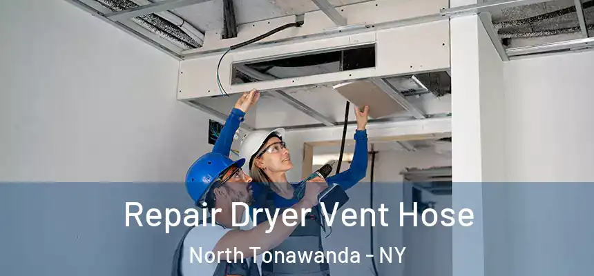 Repair Dryer Vent Hose North Tonawanda - NY