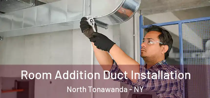 Room Addition Duct Installation North Tonawanda - NY