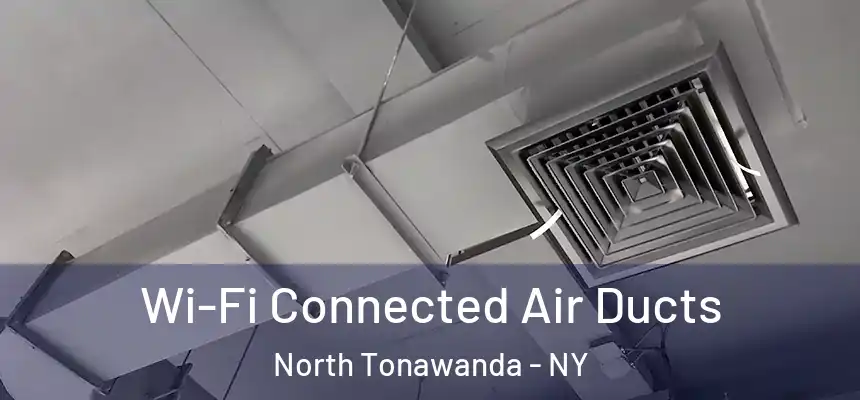  Wi-Fi Connected Air Ducts North Tonawanda - NY